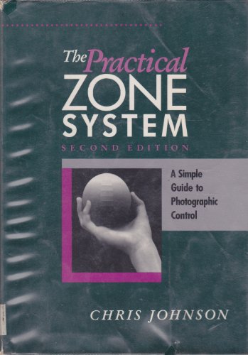 Practical Zone System: A Guide to Photographic Control