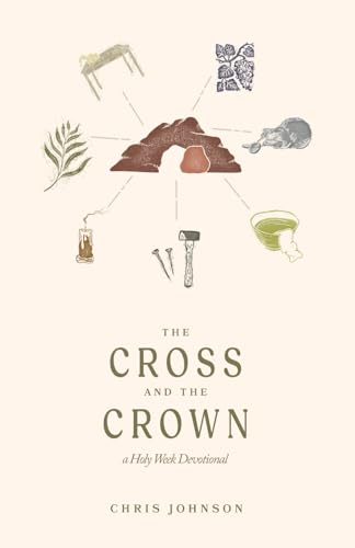 The Cross and the Crown: A Holy Week Devotional von Independently published