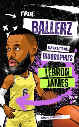 True Ballerz: LeBron James: Basketball Biographies For Kids (Ballerz - Basketball Books For Kids) von Independently published