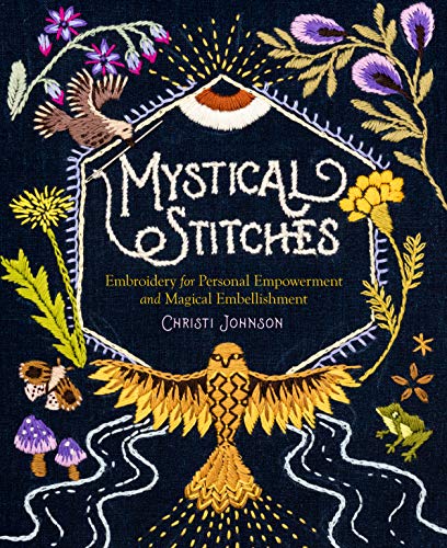 Mystical Stitches: Embroidery for Personal Empowerment and Magical Embellishment von Workman Publishing