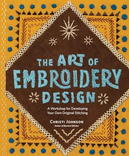 The Art of Embroidery Design: A Workshop for Developing Your Own Original Stitching von Storey Publishing, LLC