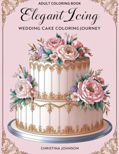 Elegant Icing: Wedding Cake Coloring Journey: Relax and Create with Stunning Couture Cake Designs for Adults von Independently published