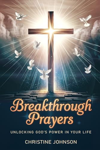 Breakthrough Prayers: Unlocking God's Power in Your Life von Independently published