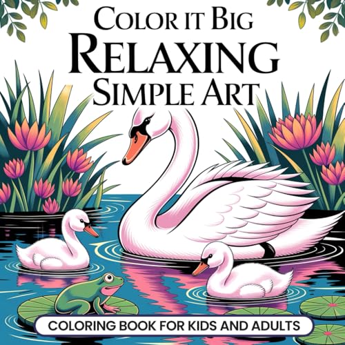 Color It Big Relaxing Simple Art: Coloring Book for Kids and Adults von Independently published