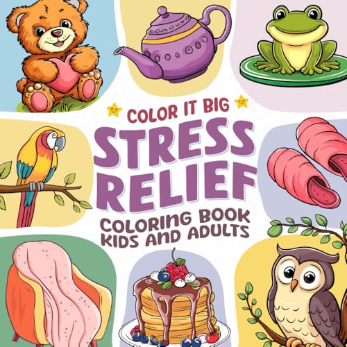 Color It Big Stress Relief Coloring Book: Kids and Adult von Independently published