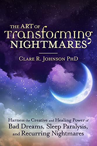 The Art of Transforming Nightmares: Harness the Creative and Healing Power of Bad Dreams, Sleep Paralysis, and Recurring Nightmares von Llewellyn Publications