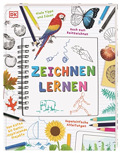 Zeichnen lernen: Zeichenschule für Kinder mit vielen Seiten zum Reinzeichnen. Alles rund ums Zeichnen für Kinder ab 7 Jahren