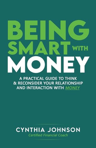 Being Smart with Money: "A Practical Guide to Think & Reconsider Your Relationship and Interaction with Money" von Lee's Press and Publishing Co, LLC