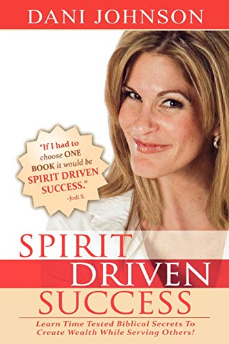 Spirit Driven Success: Learn Time Tested Biblical Secrets to Create Wealth While Serving Others! von Destiny Image