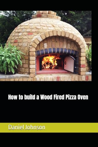 How to build a Wood Fired Pizza Oven von Independently published