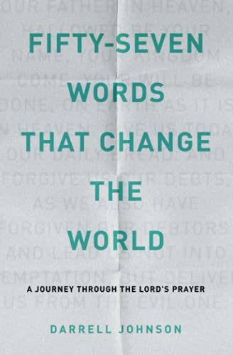 Fifty-Seven Words That Change The World: A Journey Through The Lord's Prayer
