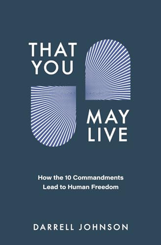 That You May Live: How the 10 Commandments Lead to Human Freedom von Canadian Church Leaders Network