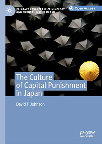 The Culture of Capital Punishment in Japan (Palgrave Advances in Criminology and Criminal Justice in Asia) von Palgrave Pivot