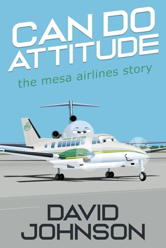 Can Do Attitude: the mesa airlines story von Indleggen Publishing