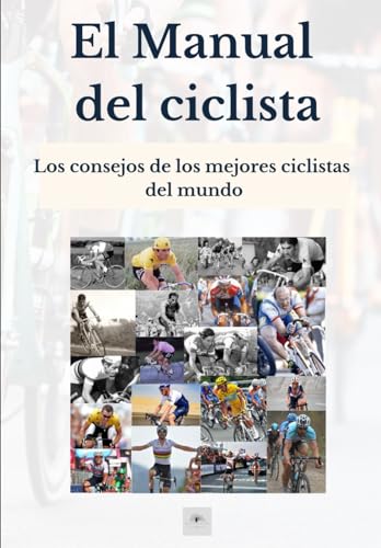 El Manual del ciclista - Los consejos de los mejores ciclistas del mundo von Independently published