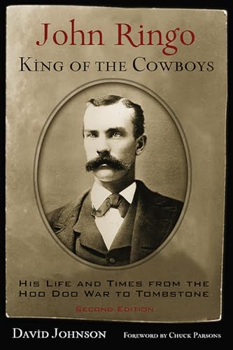 John Ringo, King of the Cowboys: His Life and Times from the Hoo Doo War to Tombstone, Second Edition (A.c. Greene, Band 6)
