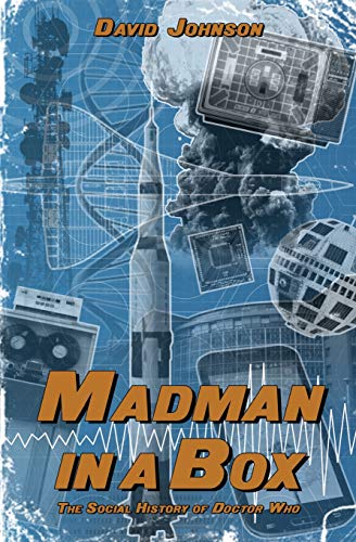 Madman in a Box: The Social History of Doctor Who Madman in a Box: The Social History of Doctor Who von Telos Publishing Limited