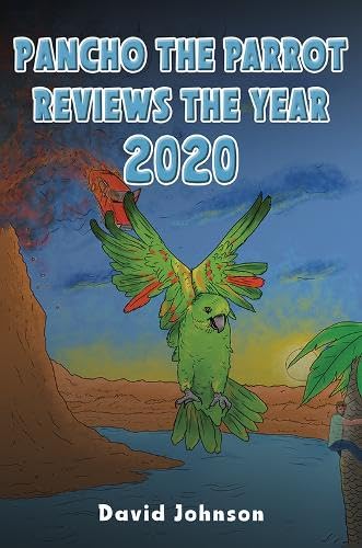 Pancho the Parrot Reviews the Year 2020 Pancho the Parrot Reviews the Year 2020 von Austin Macauley Publishers LLC