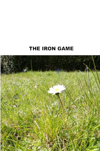 THE IRON GAME: Notes on the Difference between Winning and Losing