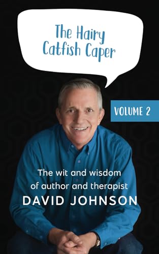 The Hairy Catfish Caper: The Wit and Wisdom of Author and Therapist David Johnson