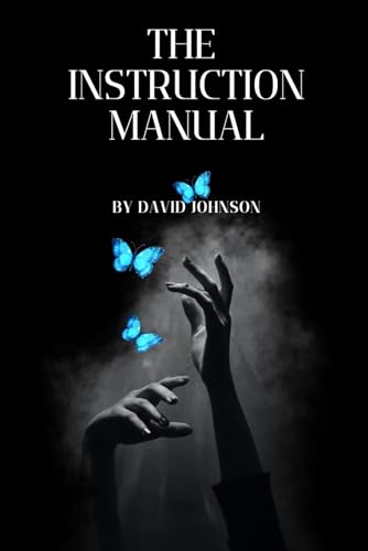 The Instruction Manual: Suggestions on How To Live a Human Life From the Aliens of Essassani von Independently published