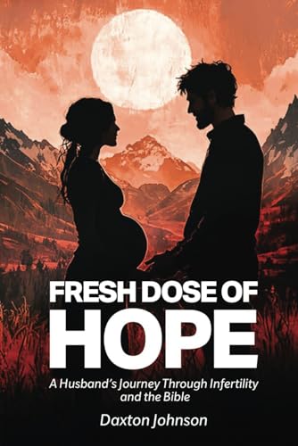 A Fresh Dose of Hope: A Husband’s Journey Through Infertility and The Bible von Self Publishers