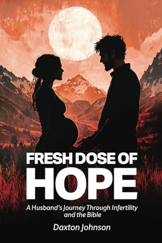 A Fresh Dose of Hope: A Husband’s Journey Through Infertility and The Bible von Self Publishers