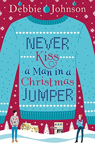 Never Kiss a Man in a Christmas Jumper: The perfect cosy and chaotic Christmas romantic comedy von HarperImpulse