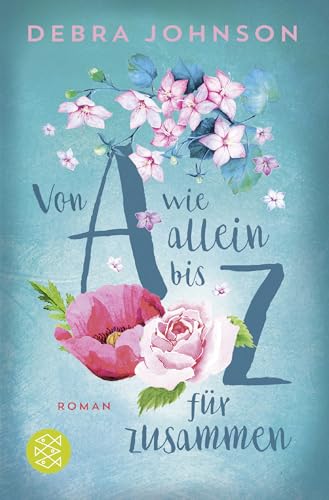Von A wie allein bis Z für zusammen: Roman von FISCHERVERLAGE