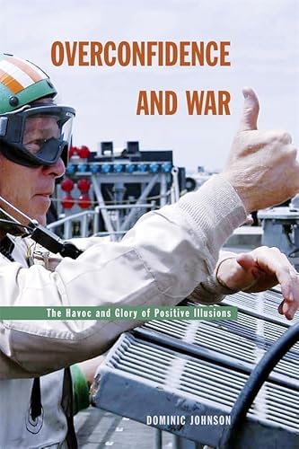 Overconfidence and War: The Havoc and Glory of Positive Illusions