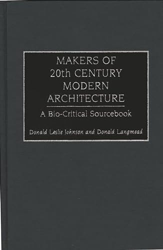Makers of 20th Century Modern Architecture: A Bio-Critical Sourcebook von Greenwood