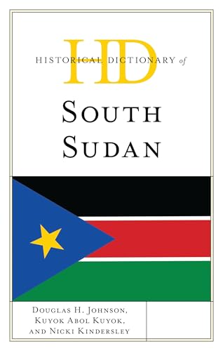 Historical Dictionary of South Sudan (Historical Dictionaries of Africa) von Rowman & Littlefield