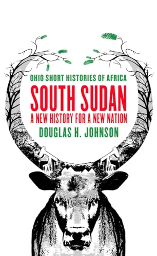 South Sudan: A New History for a New Nation (Ohio Short Histories of Africa) von Ohio University Press