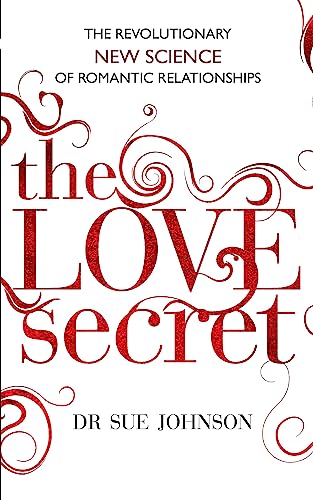 The Love Secret: The revolutionary new science of romantic relationships