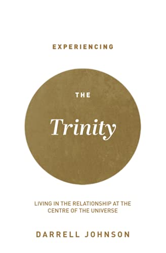 Experiencing the Trinity: Living in the Relationship at the Centre of the Universe