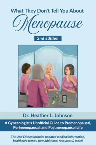 What They Don’t Tell You About Menopause: A Gynecologist’s Unofficial Guide to Premenopausal, Perimenopausal and Postmenopausal Life Revised 2nd Edition von Atlantic Publishing Group, Inc.