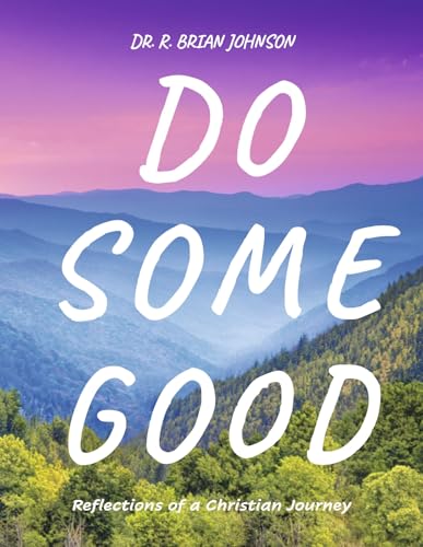 Do Some Good: Reflections of a Christian Journey von Bookbaby