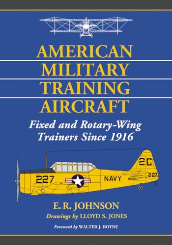 American Military Training Aircraft: Fixed and Rotary-Wing Trainers Since 1916 von McFarland