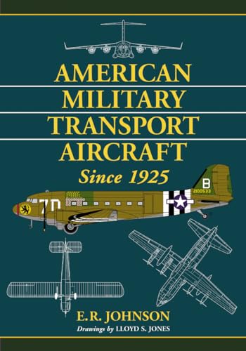 American Military Transport Aircraft Since 1925 von McFarland