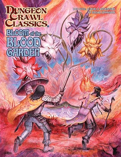 Dungeon Crawl Classics #103: Bloom of the Blood Garden (DCC DUNGEON CRAWL CLASSICS) von Goodman Games