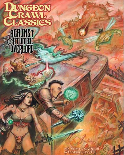 Dungeon Crawl Classics #87: Against the Atomic Overlord (DCC DUNGEON CRAWL CLASSICS)