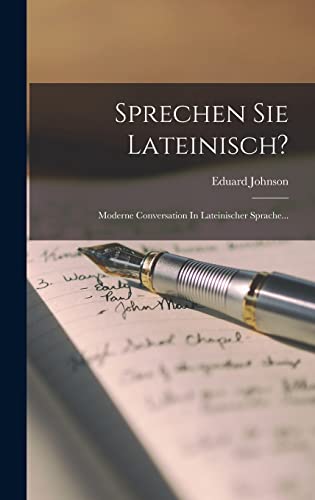 Sprechen Sie Lateinisch?: Moderne Conversation In Lateinischer Sprache... von Legare Street Press