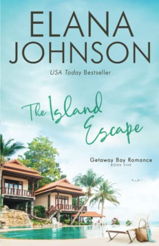 The Island Escape (Getaway Bay® Romance, Band 5) von AEJ Creative Works