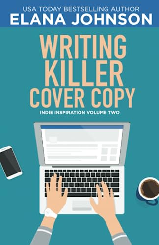 Writing Killer Cover Copy (Indie Inspiration™ for Self-Publishers, Band 2) von Independently published