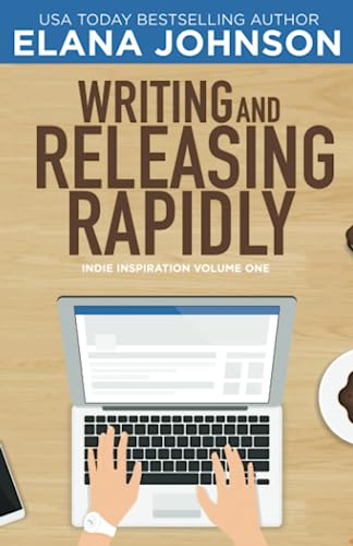 Writing and Releasing Rapidly (Indie Inspiration™ for Self-Publishers, Band 1) von Independently published