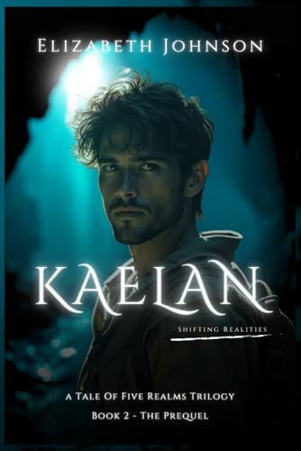 Kaelan: Shifting Realities (A Tale of Five Realms Trilogy, Band 2) von Independently published