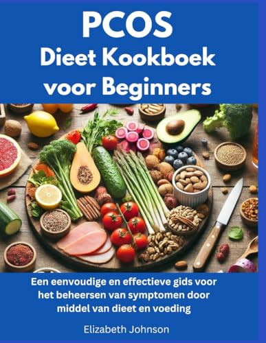 PCOS Dieetkookboek voor Beginners: Een eenvoudige en effectieve gids voor het beheersen van symptomen door middel van dieet en voeding PCOS Dieetkookboek voor Beginners: Een eenvoudige en effectieve gids voor het beheersen van symptomen door middel van dieet en voeding von Independently published