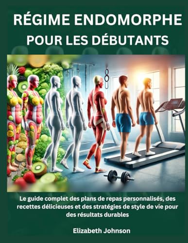 Régime Endomorphe pour les Débutants: Le guide complet des plans de repas personnalisés, des recettes délicieuses et des stratégies de style de vie pour des résultats durables Régime Endomorphe pour les Débutants: Le guide complet des plans de repas personnalisés, des recettes délicieuses et des stratégies de style de vie pour des résultats durables von Independently published
