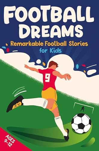 Football Dreams – Remarkable Football Stories for Kids: How 13 Footballers Overcame Challenges and Became Legends (ages 9-12) von Threeglav