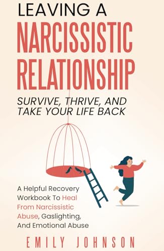 Leaving A Narcissistic Relationship: Survive, Thrive, and Take Your Life Back | A Helpful Recovery Workbook to Heal From Narcissistic Abuse, Gaslighting, and Emotional Abuse Leaving A Narcissistic Relationship: Survive, Thrive, and Take Your Life Back | A Helpful Recovery Workbook to Heal From Narcissistic Abuse, Gaslighting, and Emotional Abuse von Independently published